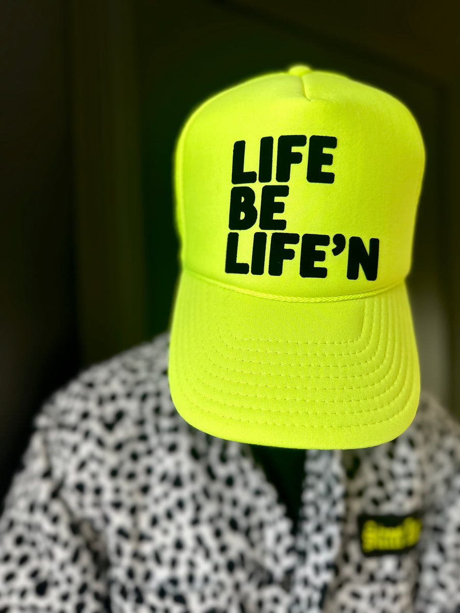 LIFE BE LIFE’N Trucker Hat